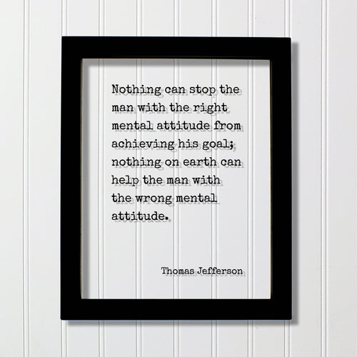 Thomas Jefferson - Floating Quote - Nothing can stop the man with the right mental attitude from achieving his goal; nothing with the wrong