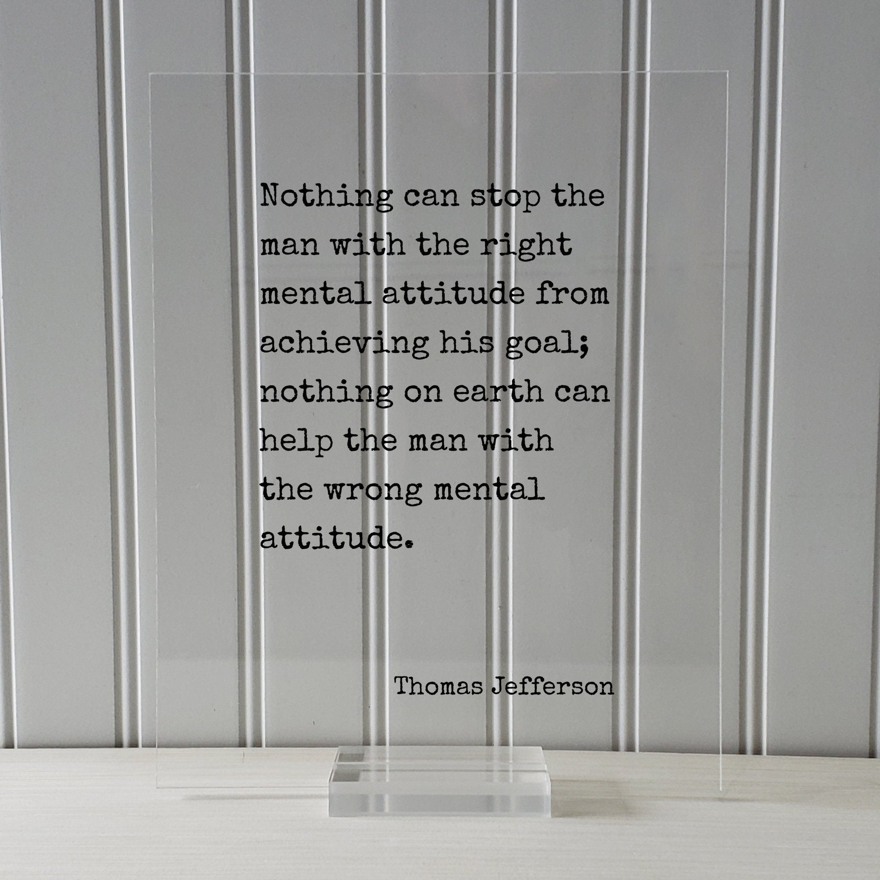 Thomas Jefferson - Floating Quote - Nothing can stop the man with the right mental attitude from achieving his goal; nothing with the wrong