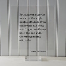 Thomas Jefferson - Floating Quote - Nothing can stop the man with the right mental attitude from achieving his goal; nothing with the wrong