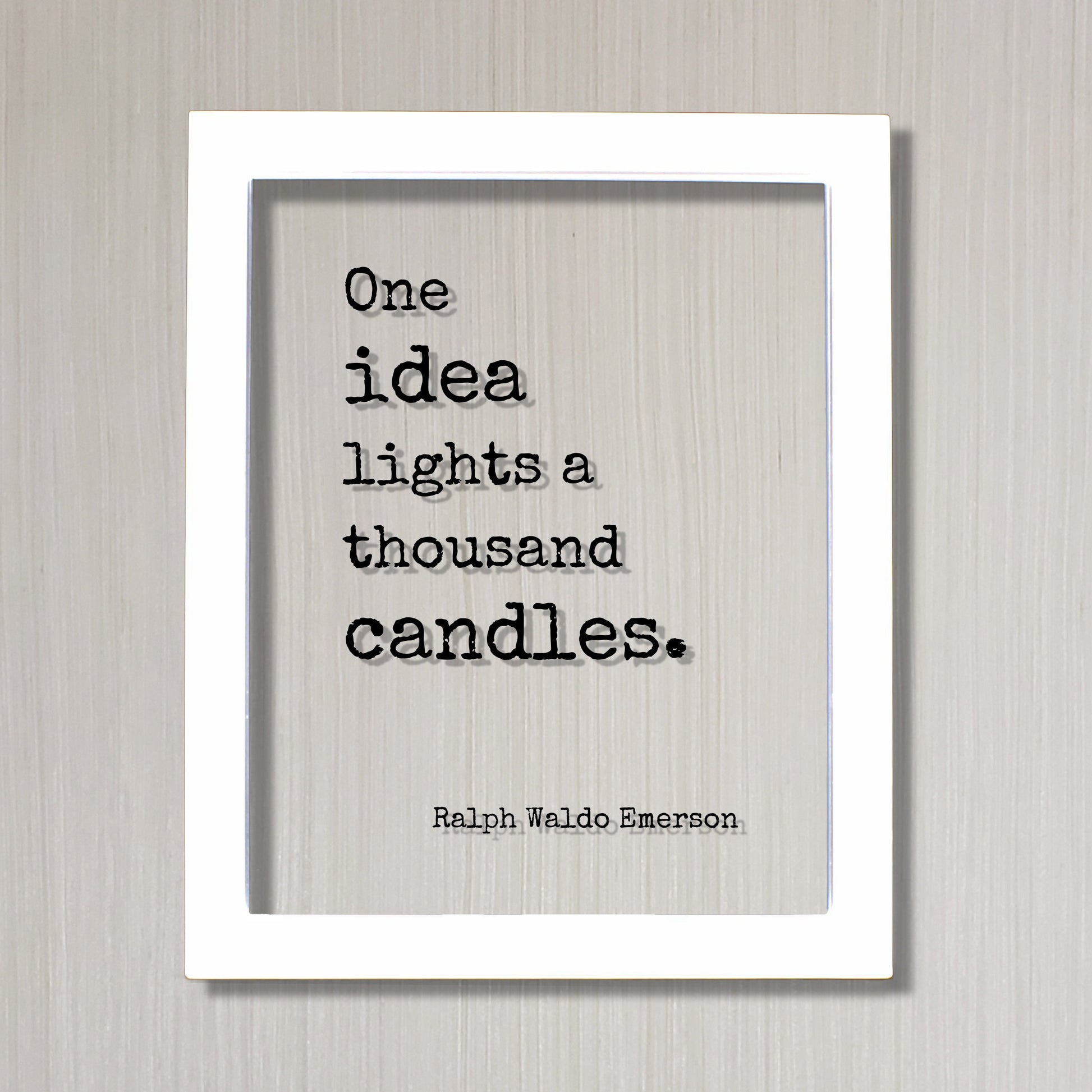Ralph Waldo Emerson - One idea lights a thousand candles - Floating Quote - Inspirational Motivational Teacher Gift School Learning Teaching