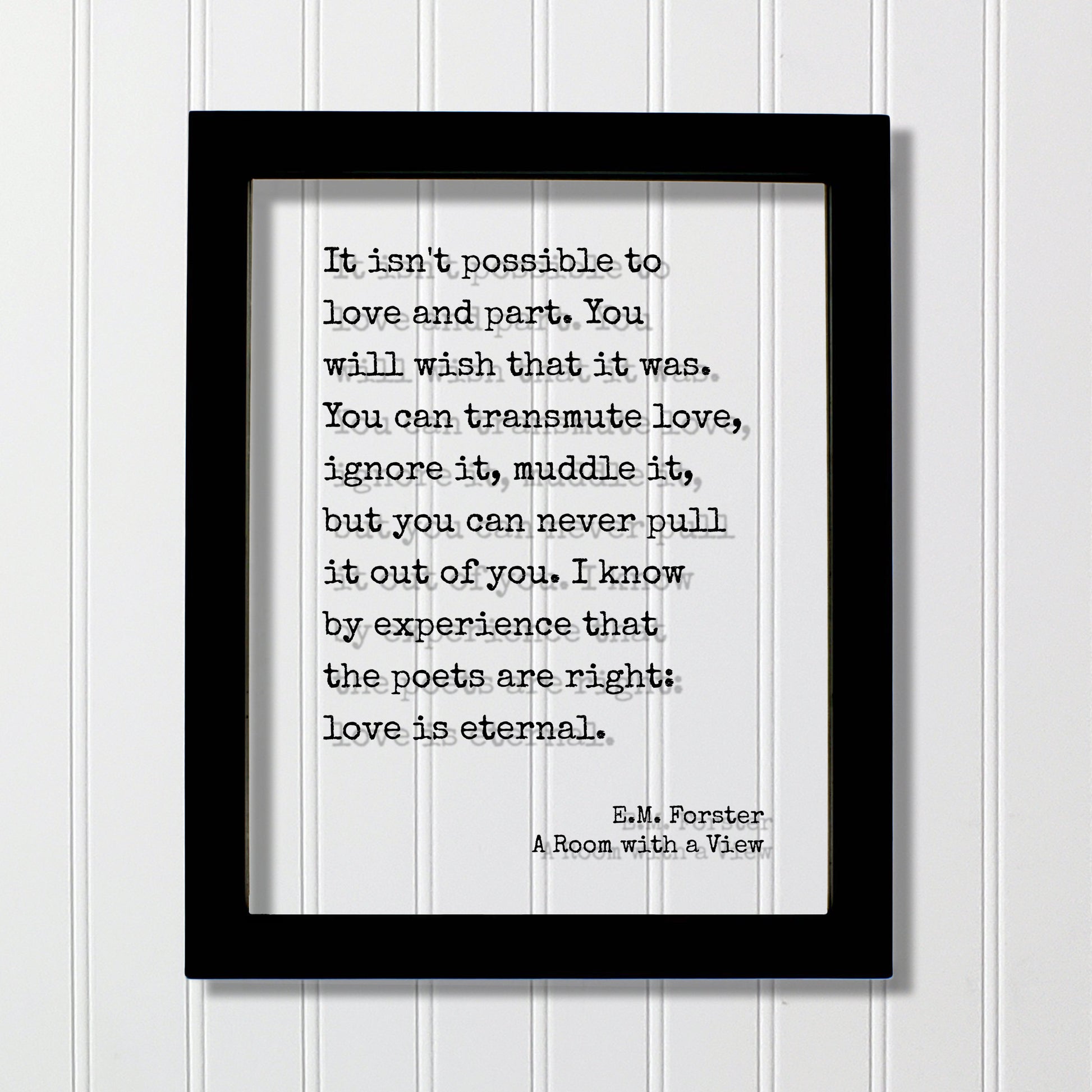 E.M. Forster - A Room with a View - It isn't possible to love and part. I know by experience that the poets are right: love is eternal