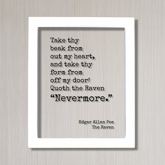 Edgar Allan Poe - Floating Quote - The Raven Take thy beak from out my heart and take thy form from off my door Quoth the Raven Nevermore