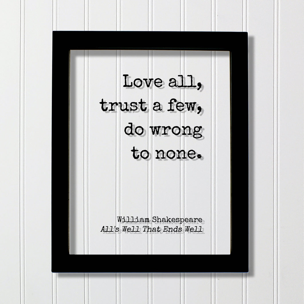 William Shakespeare - Floating Quote - All's Well That Ends Well - Love all, trust a few, do wrong to none - Play - Loving Trusting
