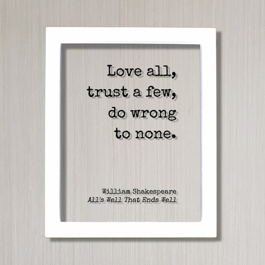 William Shakespeare - Floating Quote - All's Well That Ends Well - Love all, trust a few, do wrong to none - Play - Loving Trusting