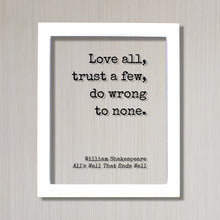 William Shakespeare - Floating Quote - All's Well That Ends Well - Love all, trust a few, do wrong to none - Play - Loving Trusting