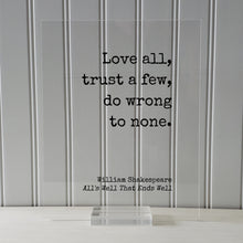 William Shakespeare - Floating Quote - All's Well That Ends Well - Love all, trust a few, do wrong to none - Play - Loving Trusting