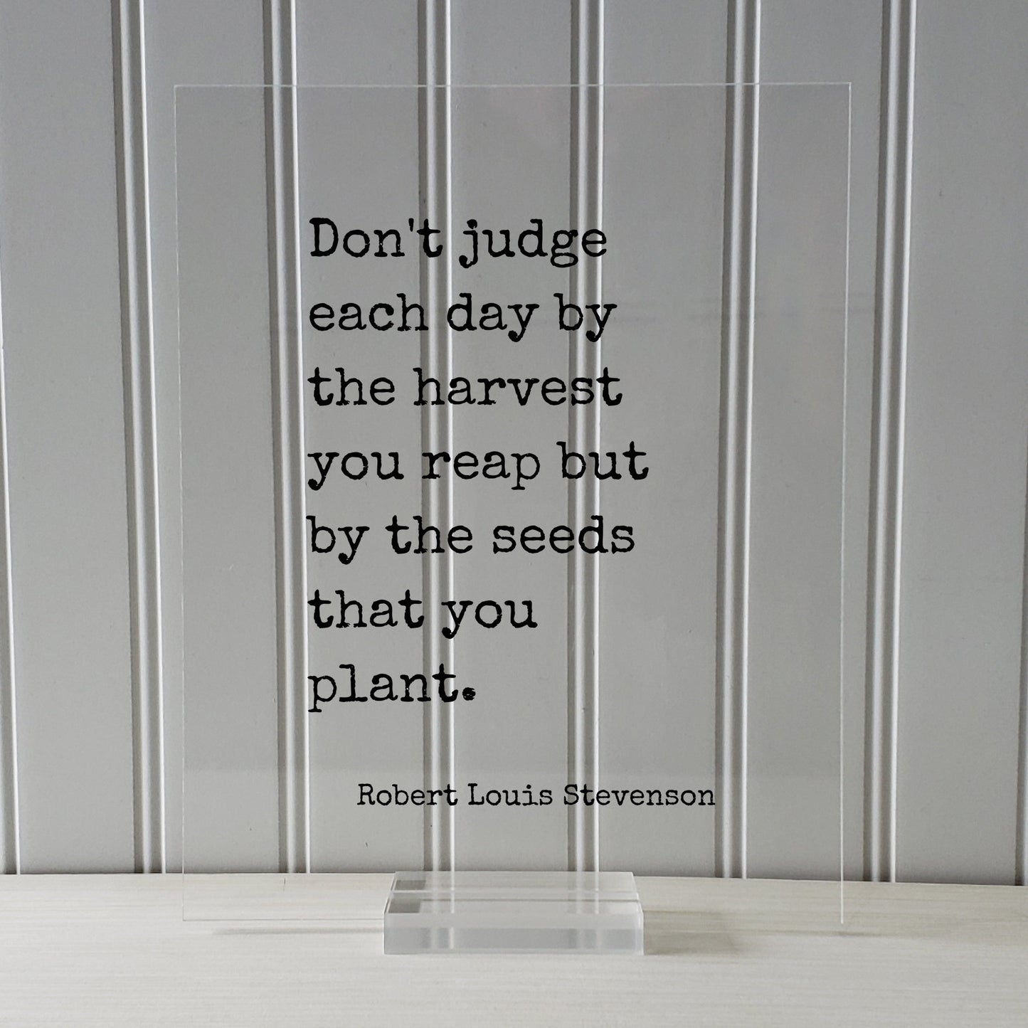 Robert Louis Stevenson - Don't judge each day by the harvest you reap but by the seeds that you plant - Hard Work Business Entrepreneur