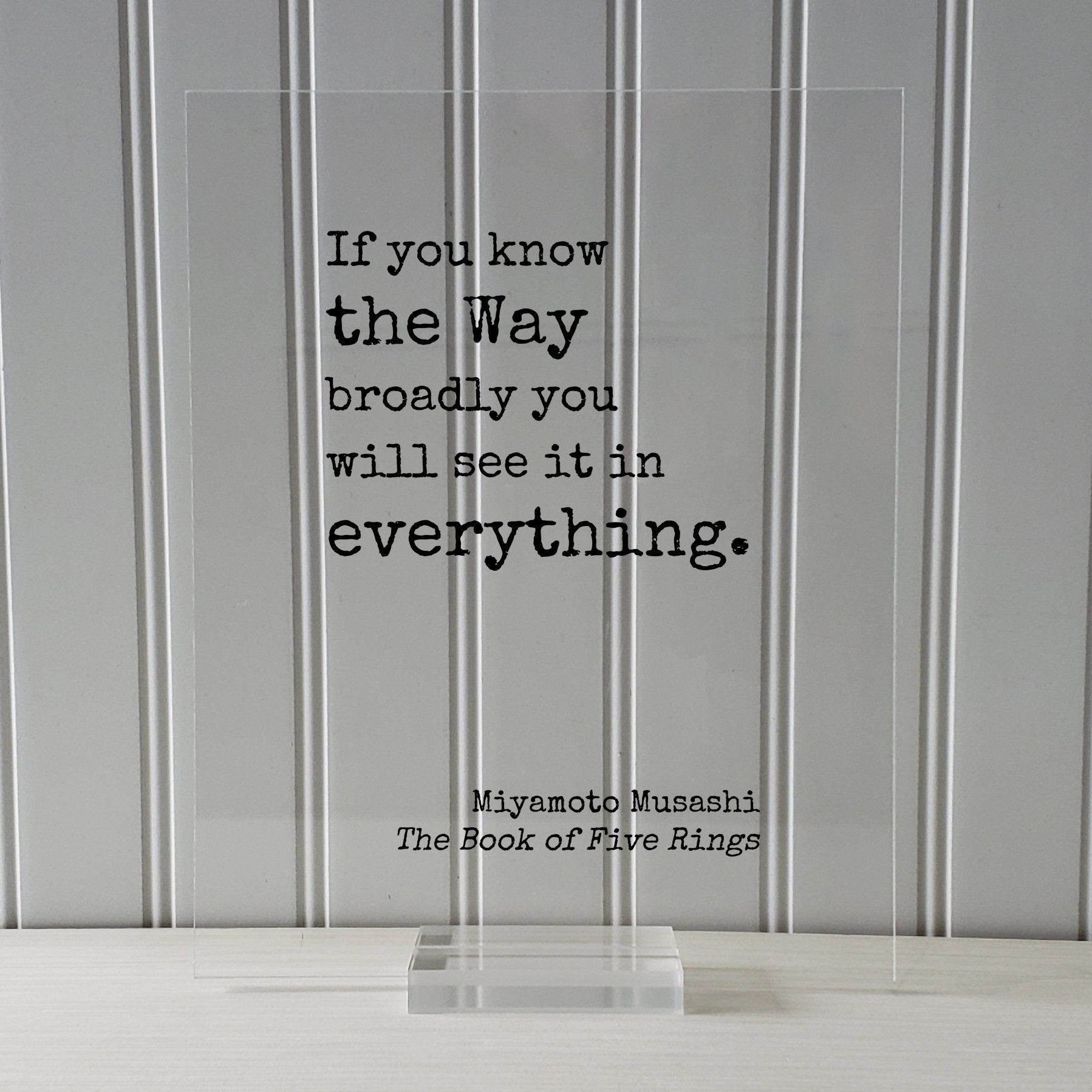 Miyamoto Musashi - The Book of Five Rings - Floating Quote - If you know the Way broadly you will see it in everything - Martial Arts Wisdom