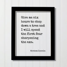 Abraham Lincoln - Floating Quote - Give me six hours to chop down a tree I will spend the first four sharpening the axe - Prepared Planning
