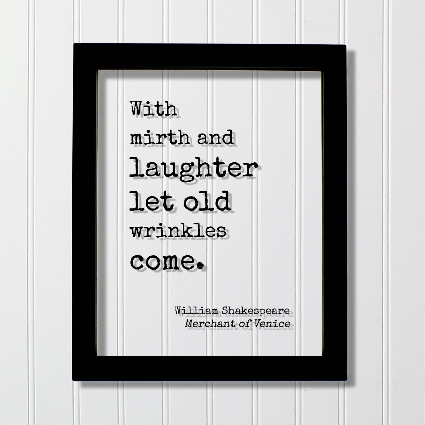 William Shakespeare - Floating Quote  With mirth and laughter let old wrinkles come Growing Old Age Over the Hill Retirement Aging Seniors
