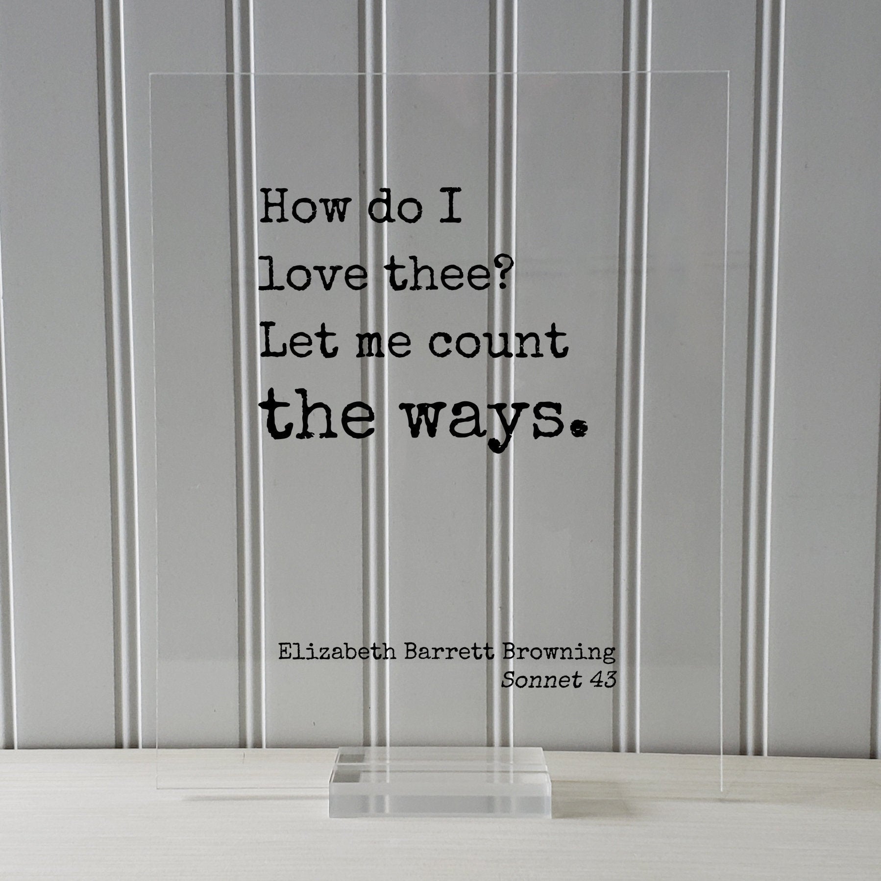 Elizabeth Barrett Browning Sonnet 43 - Floating Quote - How do I love thee? Let me count the ways - Poem Poetry - Anniversary Gift Romatic