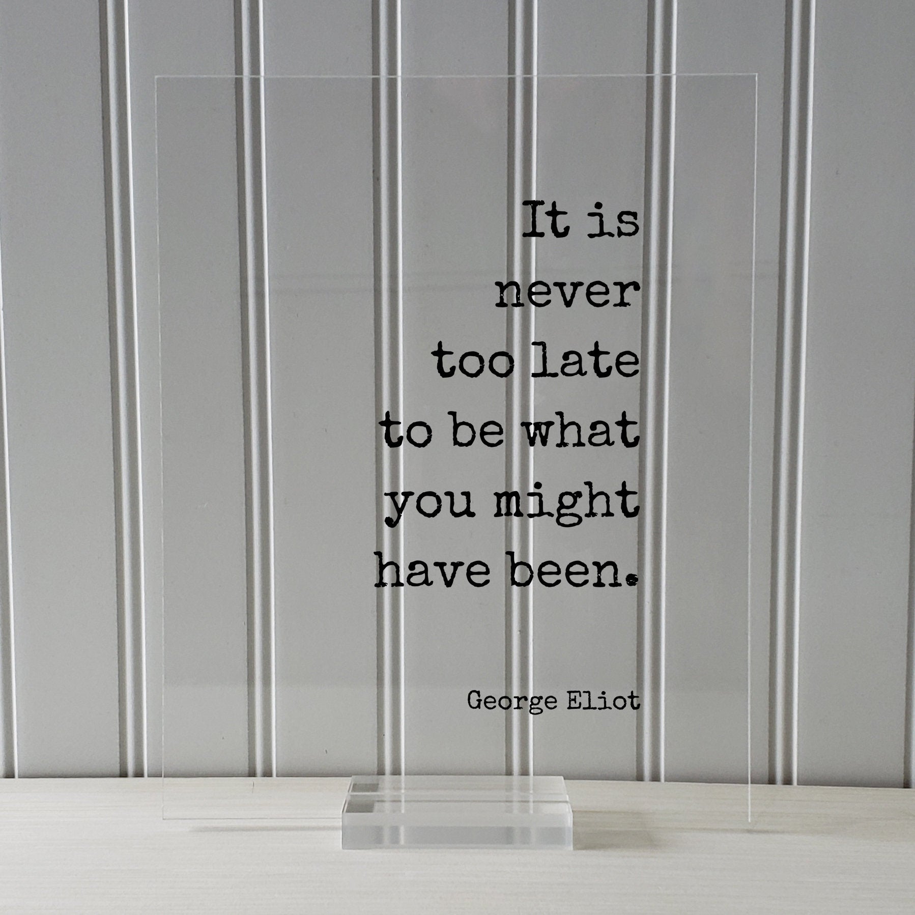George Eliot - Floating Quote - It is never too late to be what you might have been. - Quote Art Print - Motivational Inspirational