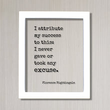 Florence Nightingale - Floating Quote - I attribute my success to this: I never gave or took any excuse - Quote Art Print - Successful