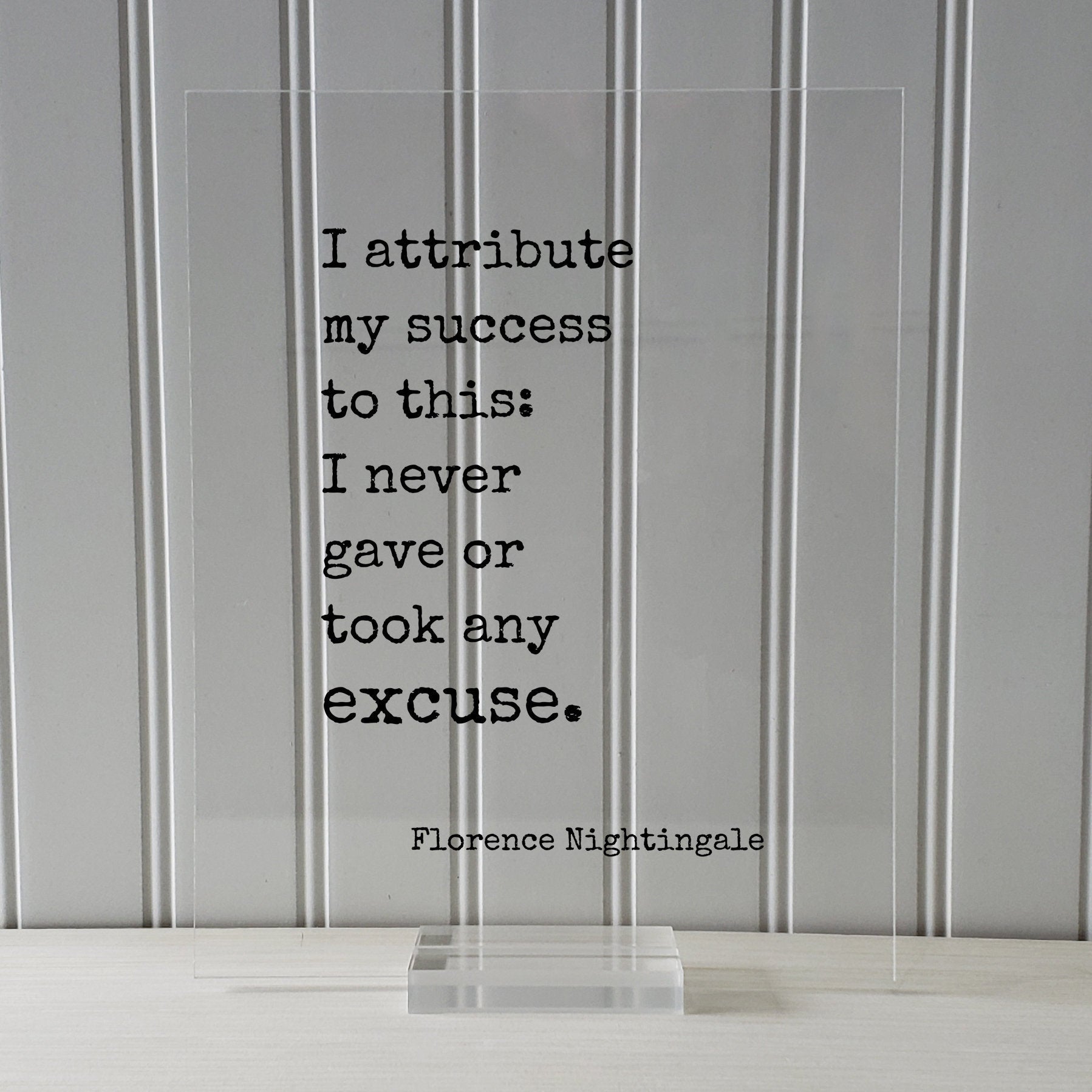 Florence Nightingale - Floating Quote - I attribute my success to this: I never gave or took any excuse - Quote Art Print - Successful
