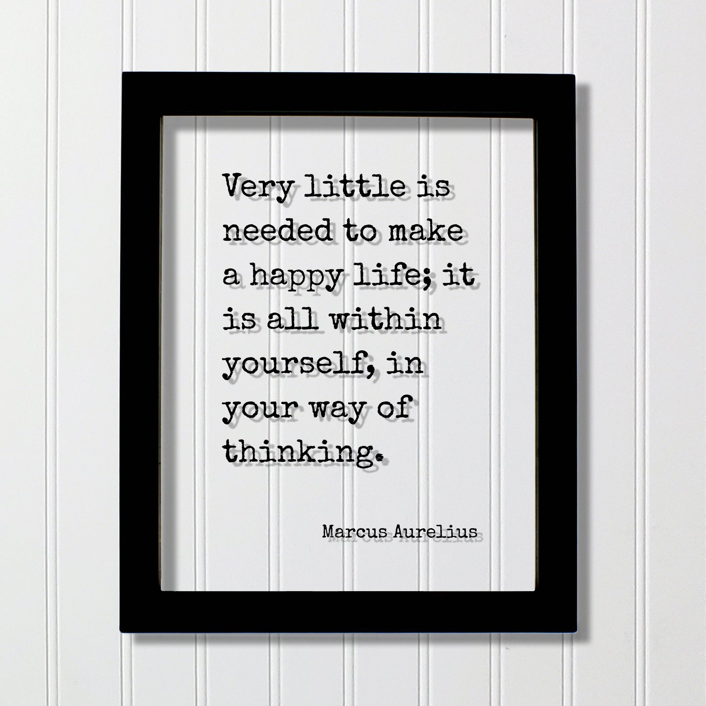 Marcus Aurelius - Floating Quote - Very little is needed to make a happy life; it is all within yourself, in your way of thinking - Stoicism