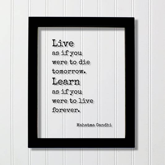 Mahatma Gandhi - Floating Quote - Live as if you were to die tomorrow Learn as if you were to live forever - Learning Education Teacher Gift