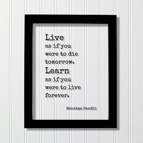 Mahatma Gandhi - Floating Quote - Live as if you were to die tomorrow Learn as if you were to live forever - Learning Education Teacher Gift