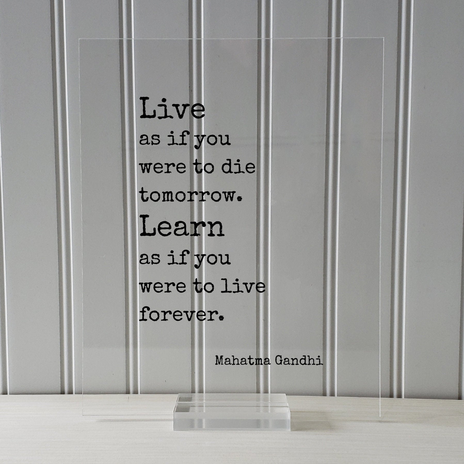 Mahatma Gandhi - Floating Quote - Live as if you were to die tomorrow Learn as if you were to live forever - Learning Education Teacher Gift
