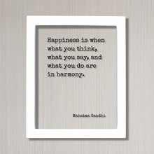 Mahatma Gandhi - Floating Quote - Happiness is when what you think, what you say, and what you do are in harmony - Joy Prosperity Success