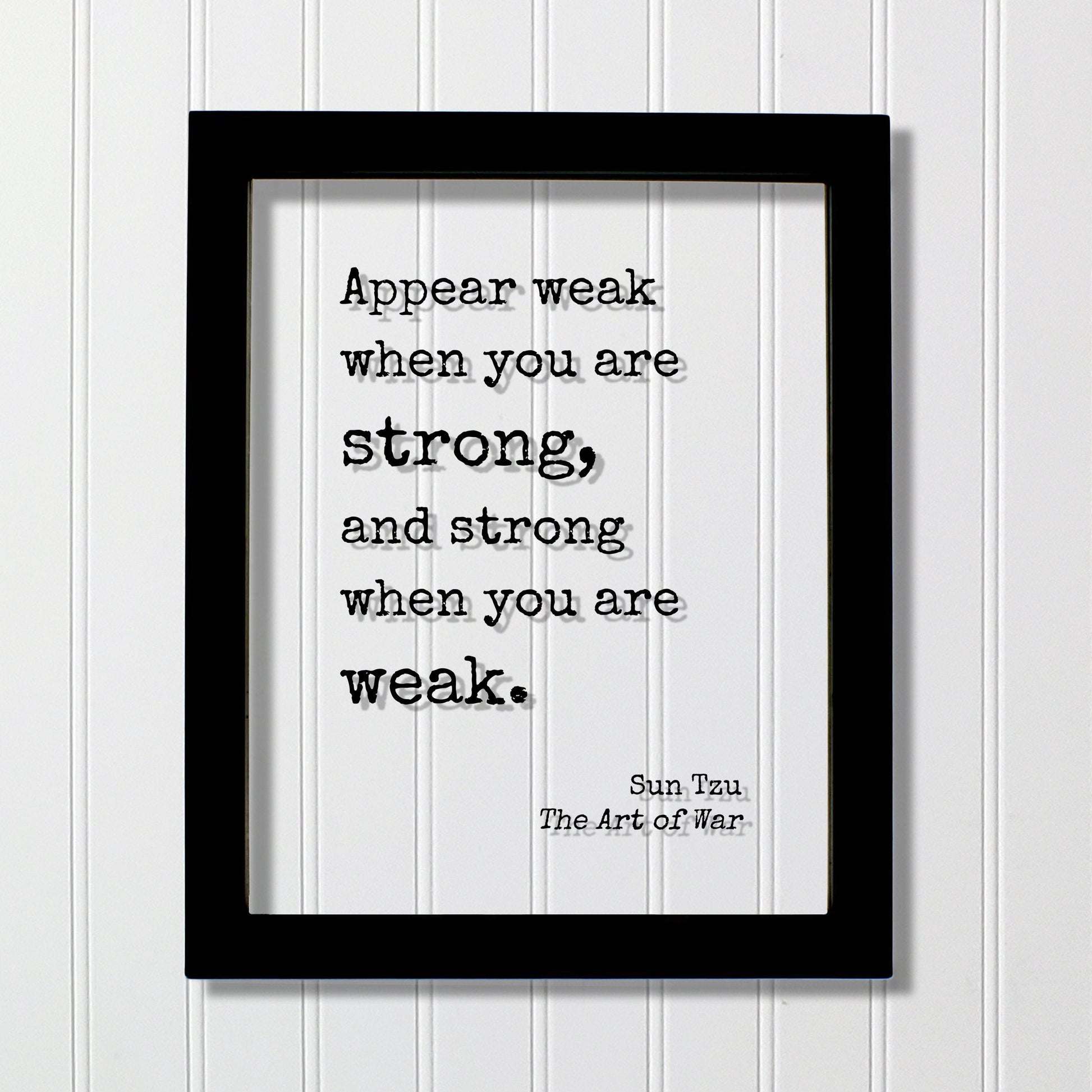Sun Tzu - The Art of War - Floating Quote - Appear weak when you are strong, and strong when you are weak - Quote Art Print Book Literary