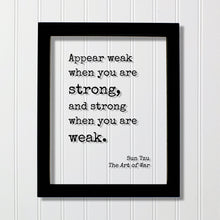 Sun Tzu - The Art of War - Floating Quote - Appear weak when you are strong, and strong when you are weak - Quote Art Print Book Literary