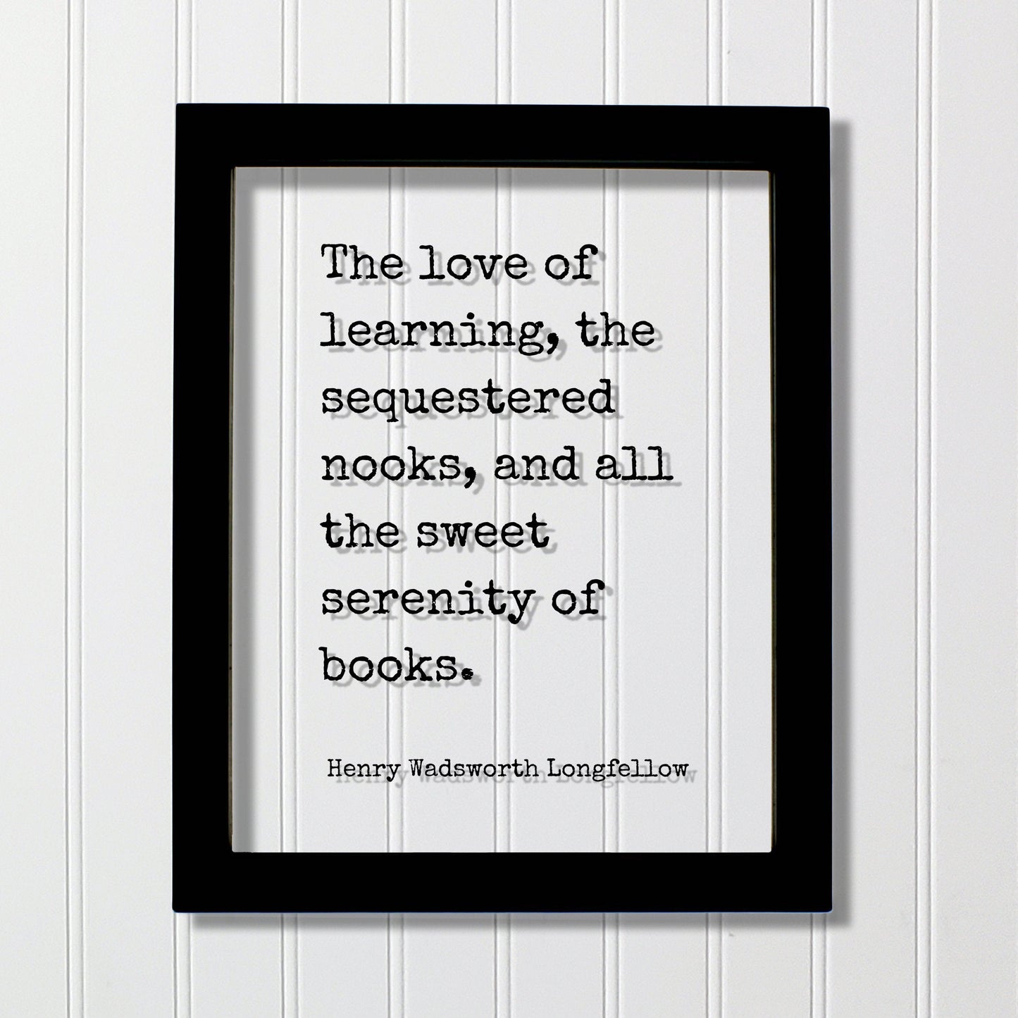 The love of learning, sequestered nooks, all the sweet serenity of books - Henry Wadsworth Longfellow Quote - Book Lover Library Sign Reader