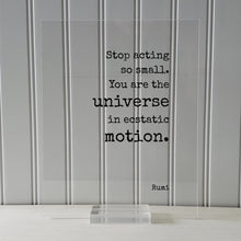 Stop acting so small. You are the universe in ecstatic motion - Rumi - Floating Quote - Framed Transparent Art - Motivational Inspirational