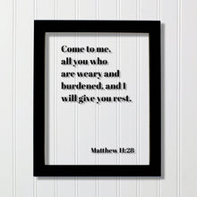 Matthew 11:28 - Come to me, all you who are weary and burdened, and I will give you rest - Floating Scripture Frame Sign - Bible Verse