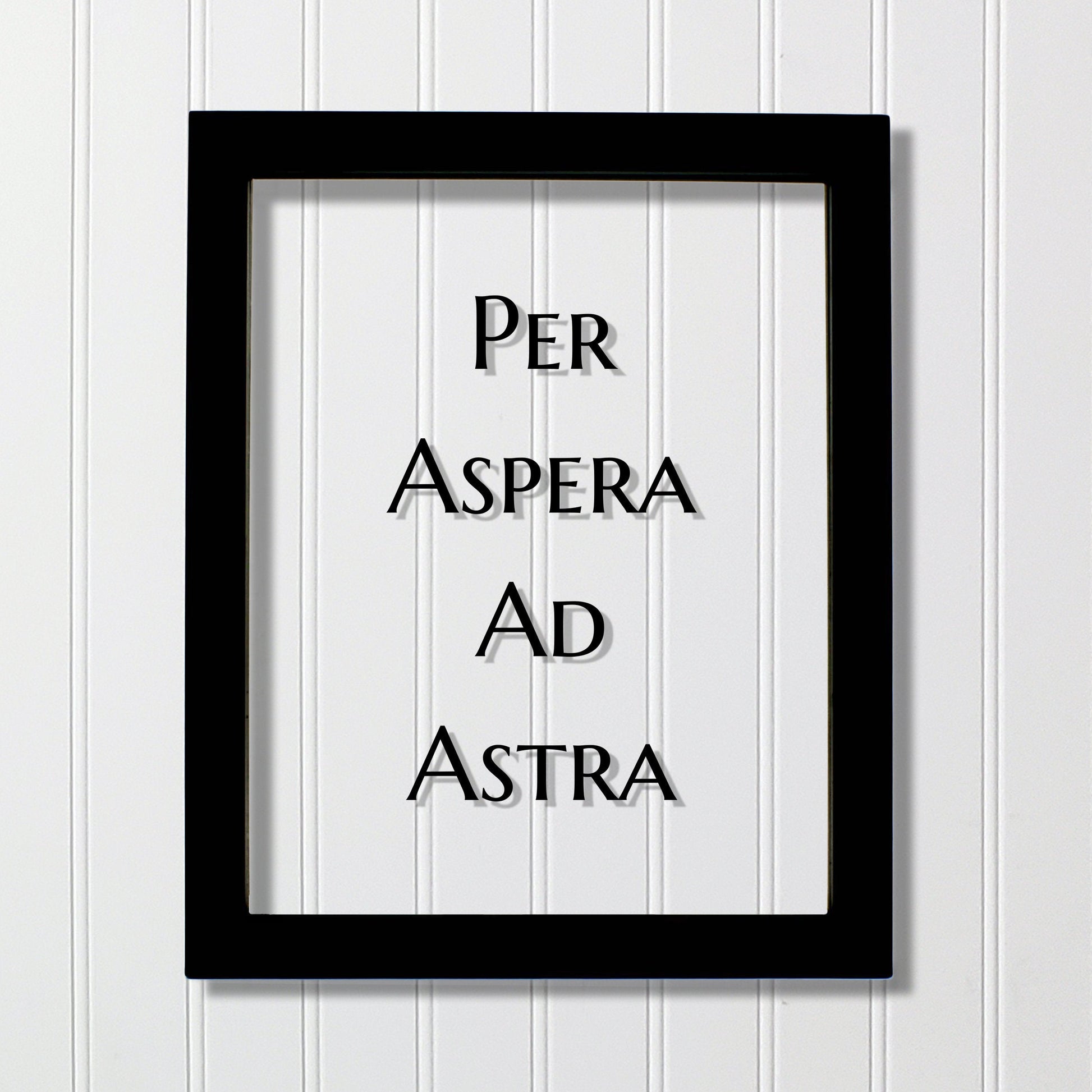Per Aspera Ad Astra - Floating Quote - Latin Proverb - Through the thorns to the stars - Through hardship to the stars - Persevere Endurance