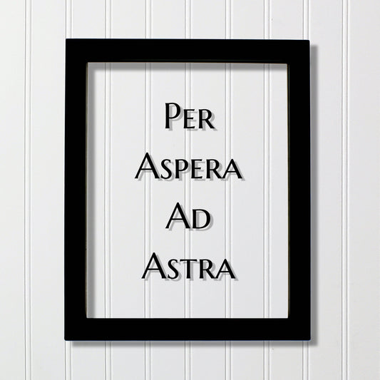Per Aspera Ad Astra - Floating Quote - Latin Proverb - Through the thorns to the stars - Through hardship to the stars - Persevere Endurance