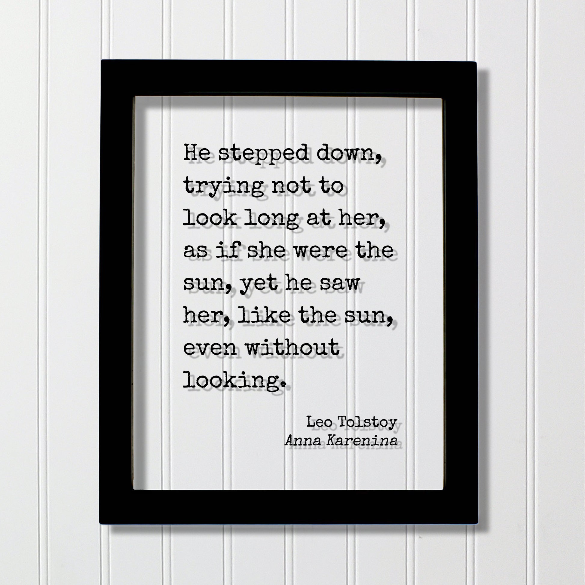 Leo Tolstoy - Anna Karenina - He stepped down trying not to look long at her as if she were the sun he saw her like the sun without looking.