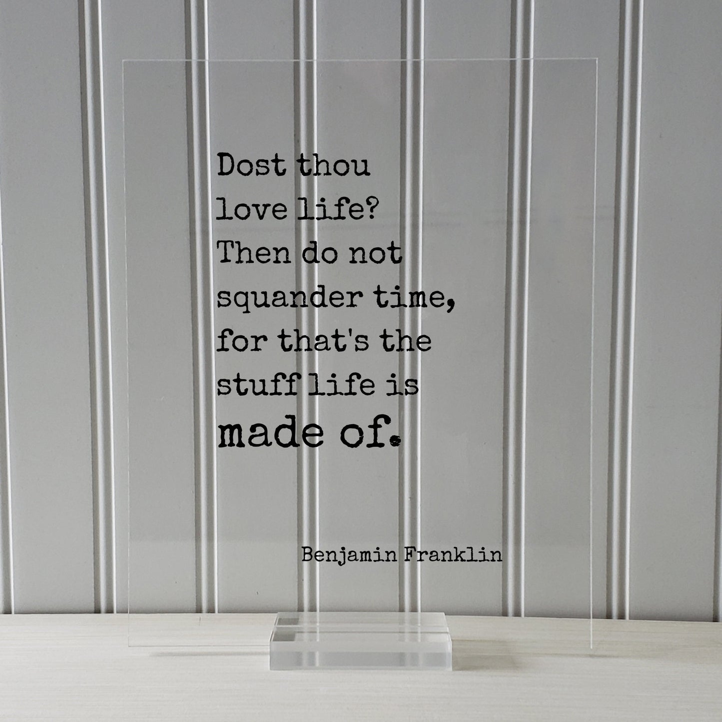 Benjamin Franklin - Floating Quote - Dost thou love life? Then do not squander time for that's the stuff life is made of - Time Management
