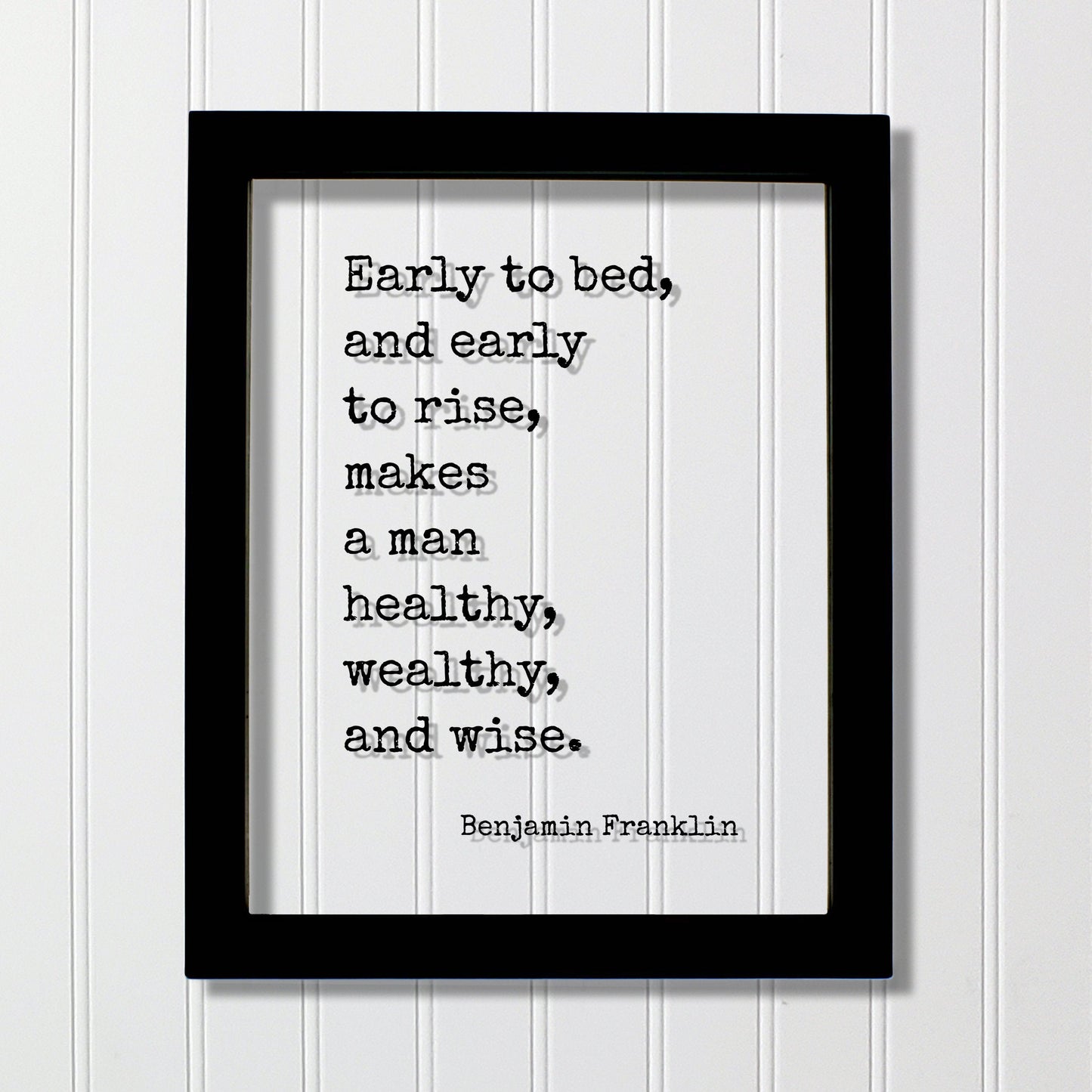 Benjamin Franklin - Floating Quote - Early to bed and early to rise makes a man healthy wealthy and wise - Morning Person Modern Minimalist