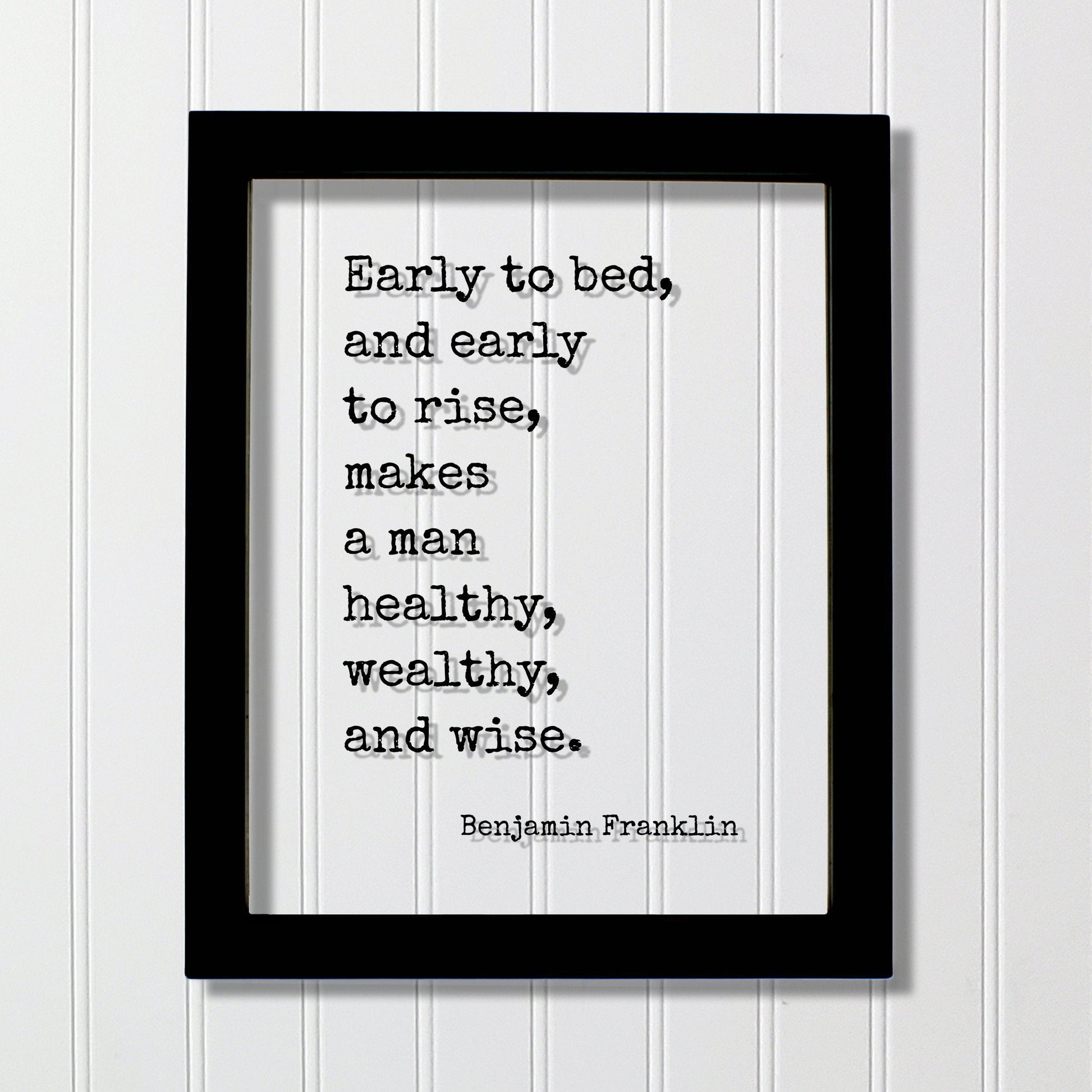 Benjamin Franklin - Floating Quote - Early to bed and early to rise makes a man healthy wealthy and wise - Morning Person Modern Minimalist