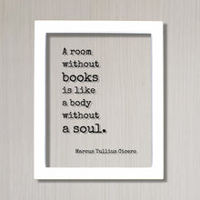 A room without books is like a body without a soul - Marcus Tullius Cicero - Floating Quote Book Lover Gift Library Sign Reader Bibliophile