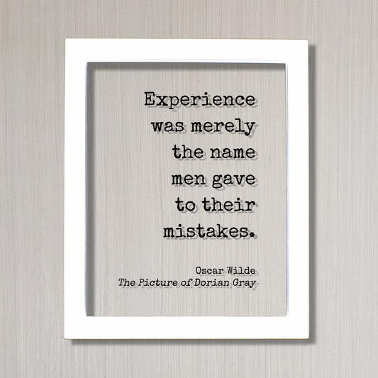 Oscar Wilde - The Picture of Dorian Gray - Floating Quote - Experience was merely the name men gave to their mistakes - Book Quote
