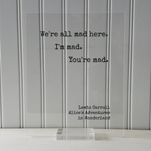 Lewis Carroll - Floating Quote - We're all mad here. I'm mad. You're mad. - Alice's Adventures in Wonderland - Quote Art Print