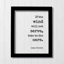 Latin Proverb - Floating Quote - If the wind will not serve take to the oars - Quote Wall Art - Motivational Inspirational Modern Minimalist