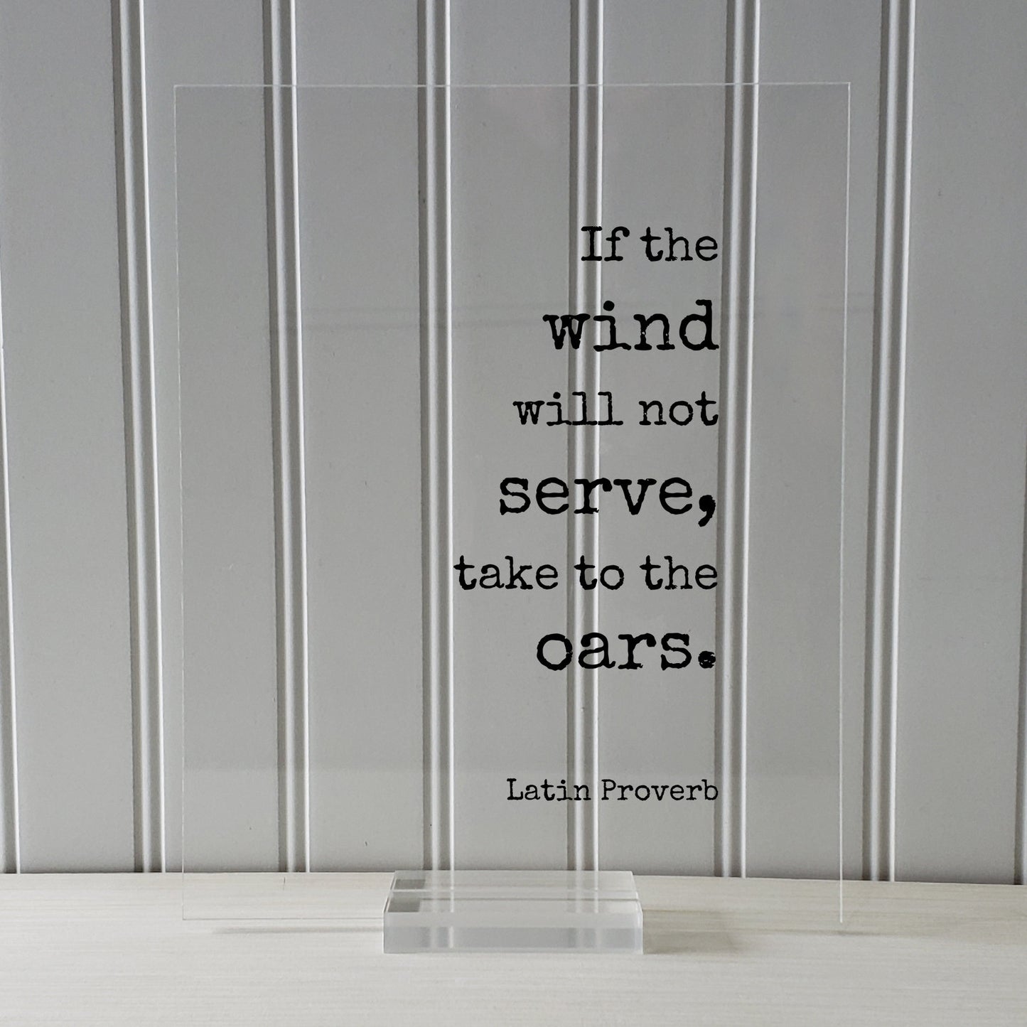 Latin Proverb - Floating Quote - If the wind will not serve take to the oars - Quote Wall Art - Motivational Inspirational Modern Minimalist