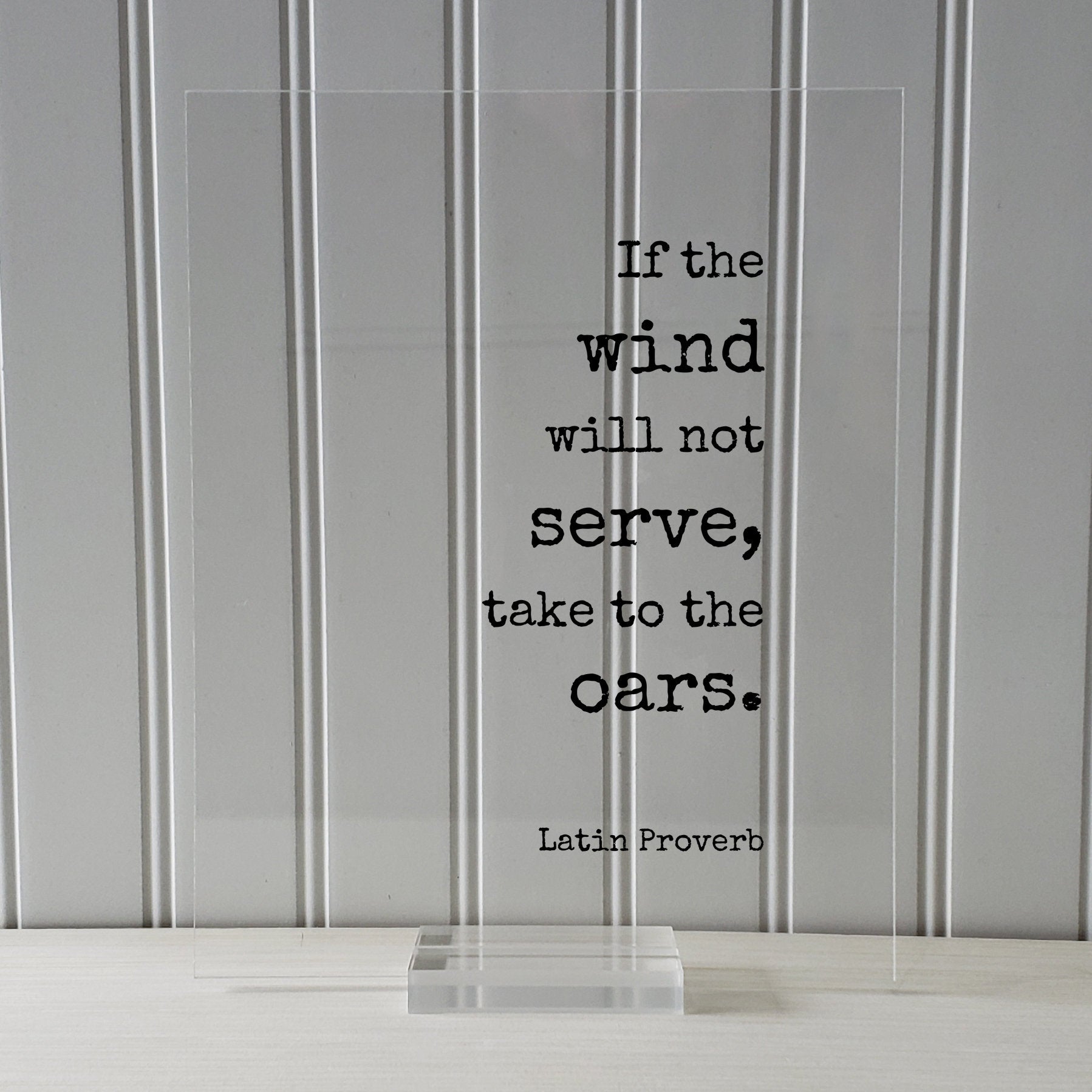 Latin Proverb - Floating Quote - If the wind will not serve take to the oars - Quote Wall Art - Motivational Inspirational Modern Minimalist
