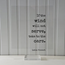 Latin Proverb - Floating Quote - If the wind will not serve take to the oars - Quote Wall Art - Motivational Inspirational Modern Minimalist