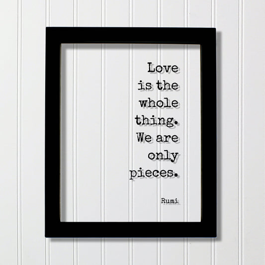 Rumi - Floating Quote - Love is the whole thing. We are only pieces - Happy Charity Philanthropy Non-Profit Family Loving Romantic