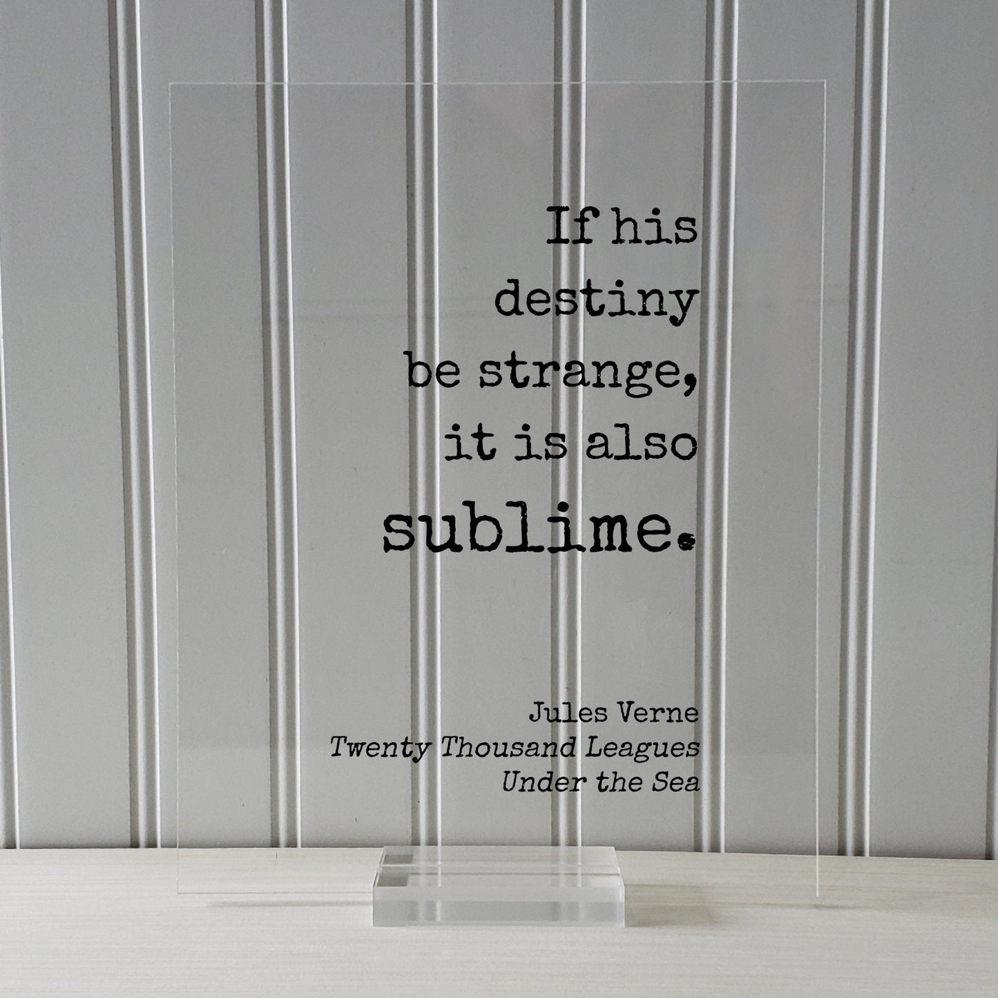 Jules Verne - Twenty Thousand Leagues Under the Sea - If his destiny be strange, it is also sublime. - Modern Minimalist Home Decor Unique
