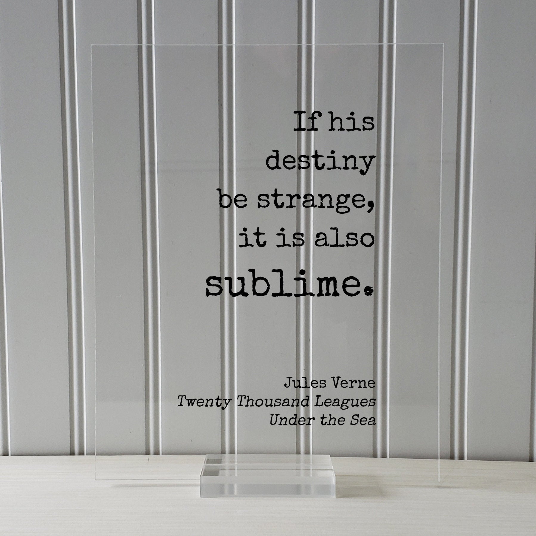 Jules Verne - Twenty Thousand Leagues Under the Sea - If his destiny be strange, it is also sublime. - Modern Minimalist Home Decor Unique