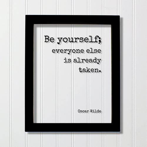 Be yourself everyone else is already taken - Wilde - Floating Quote - Quote Art Print - Individuality Motivational Inspirational