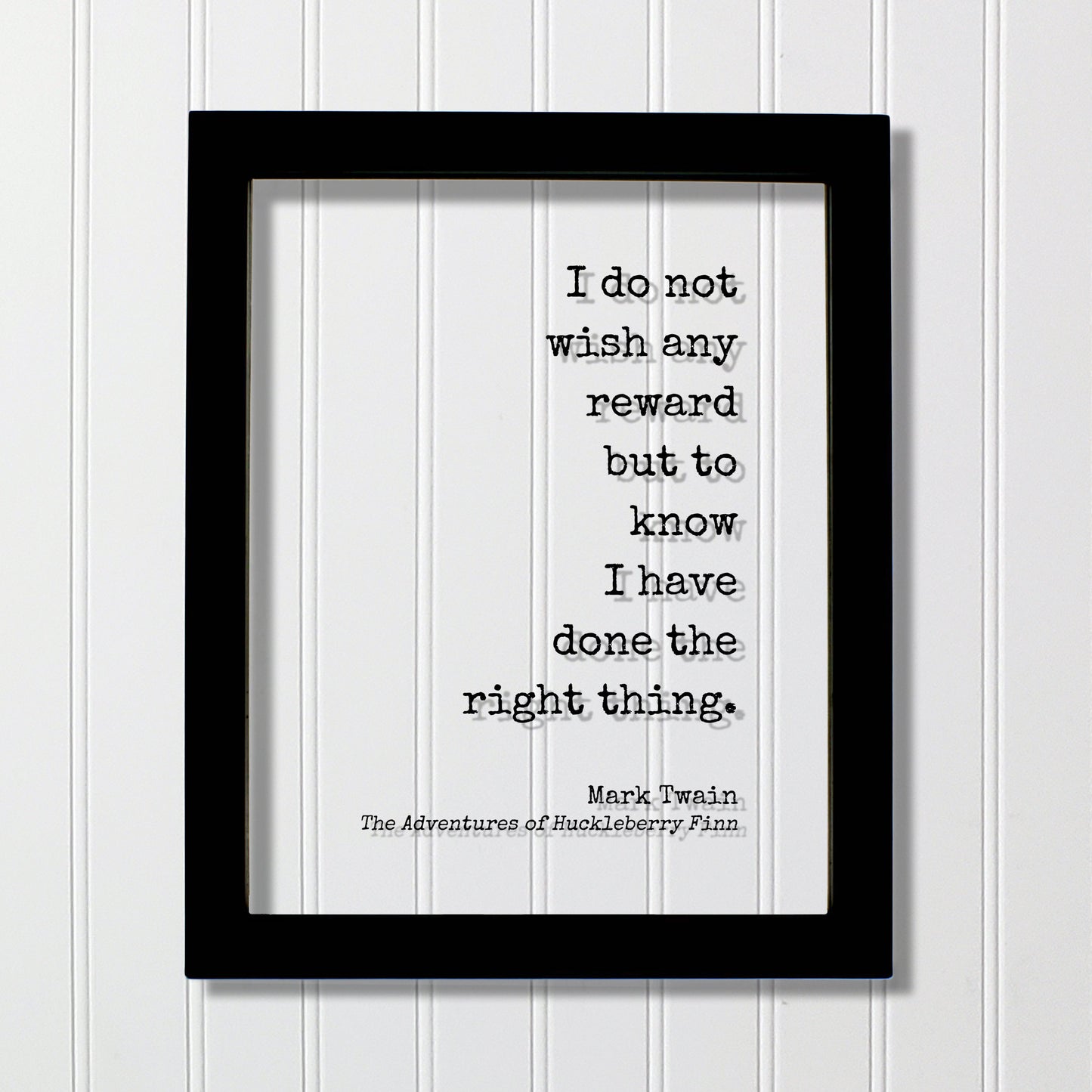 Mark Twain - Floating Quote - I do not wish any reward but to know I have done the right thing - The Adventures of Huckleberry Finn