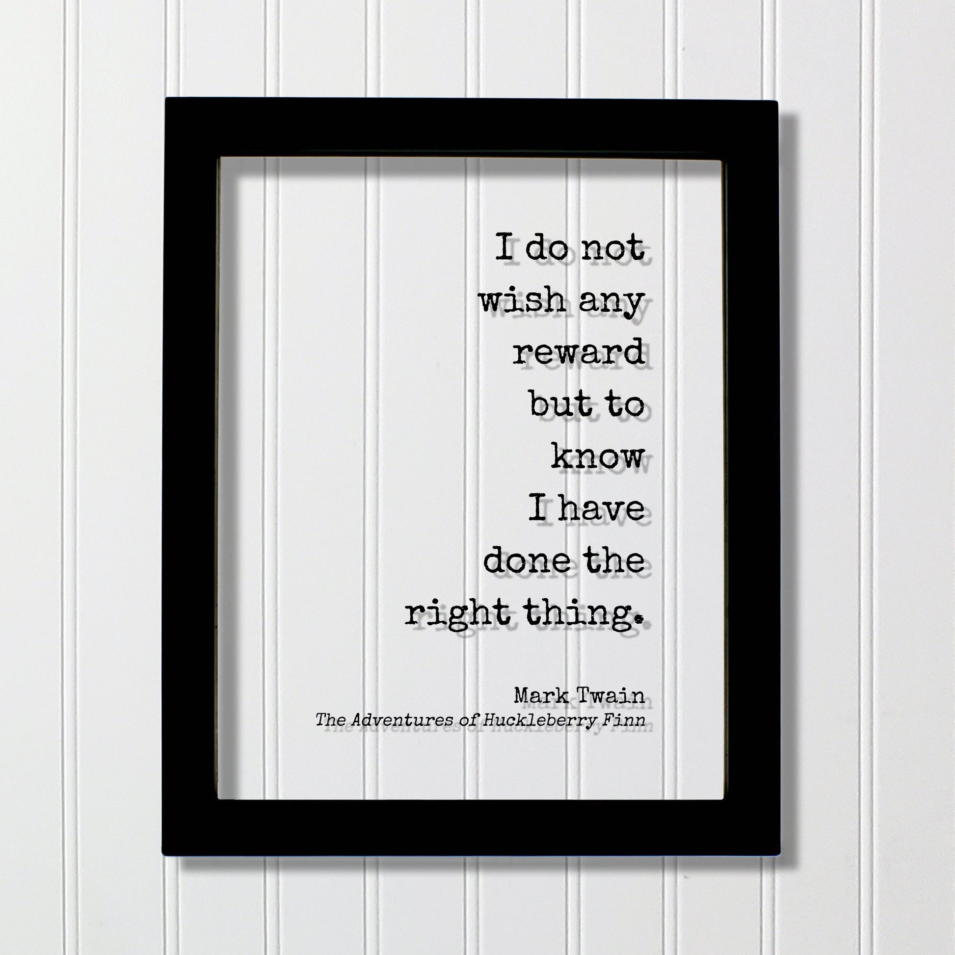 Mark Twain - Floating Quote - I do not wish any reward but to know I have done the right thing - The Adventures of Huckleberry Finn