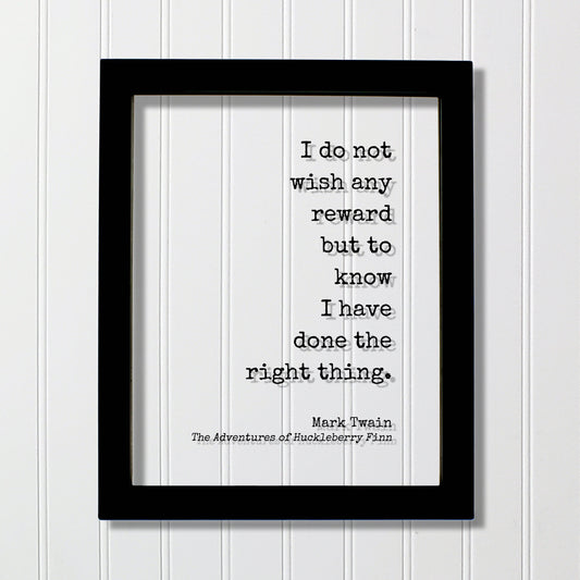 Mark Twain - Floating Quote - I do not wish any reward but to know I have done the right thing - The Adventures of Huckleberry Finn