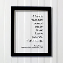 Mark Twain - Floating Quote - I do not wish any reward but to know I have done the right thing - The Adventures of Huckleberry Finn