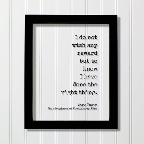 Mark Twain - Floating Quote - I do not wish any reward but to know I have done the right thing - The Adventures of Huckleberry Finn